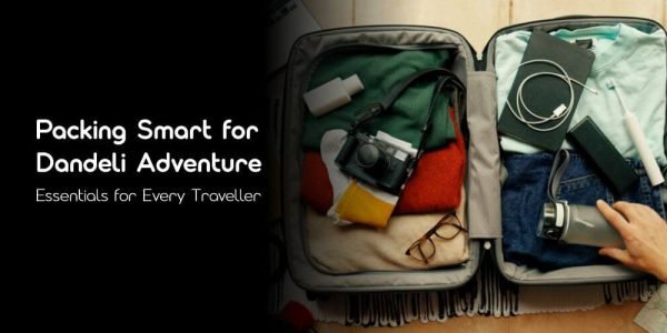 Packing Smart for a Dandeli Adventure: Essentials for Every Traveller